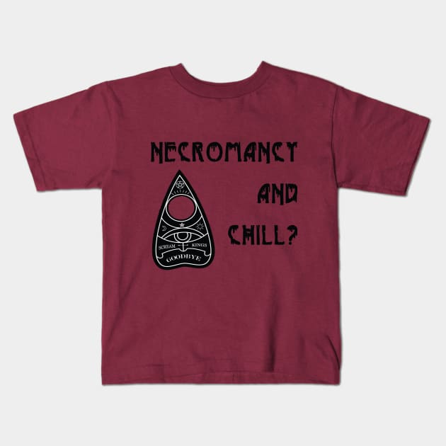 Necromancy and Chill? Kids T-Shirt by ScreamKingsPod